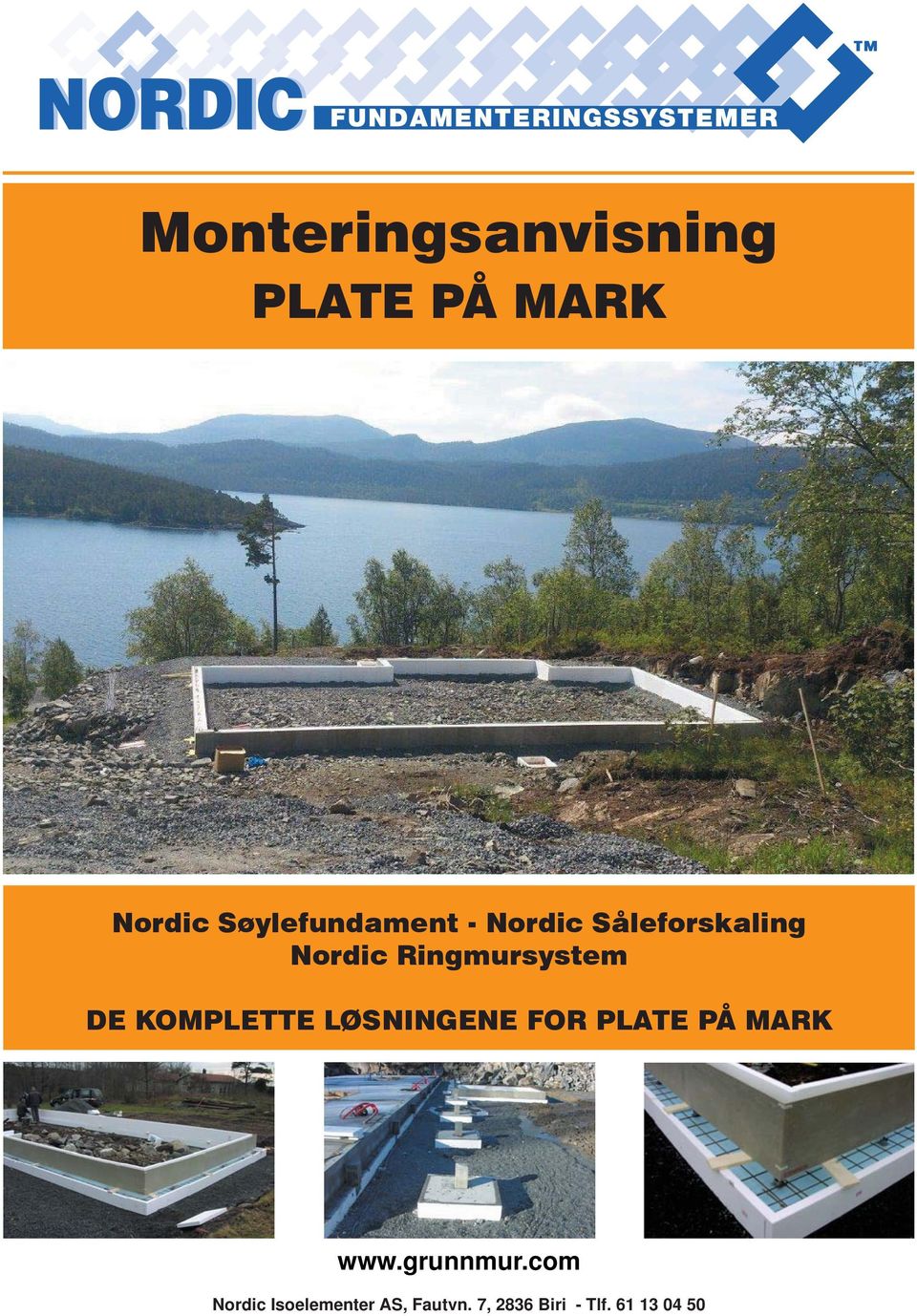 KOMPLETTE LØSNINGENE FOR PLATE PÅ MARK www.grunnmur.