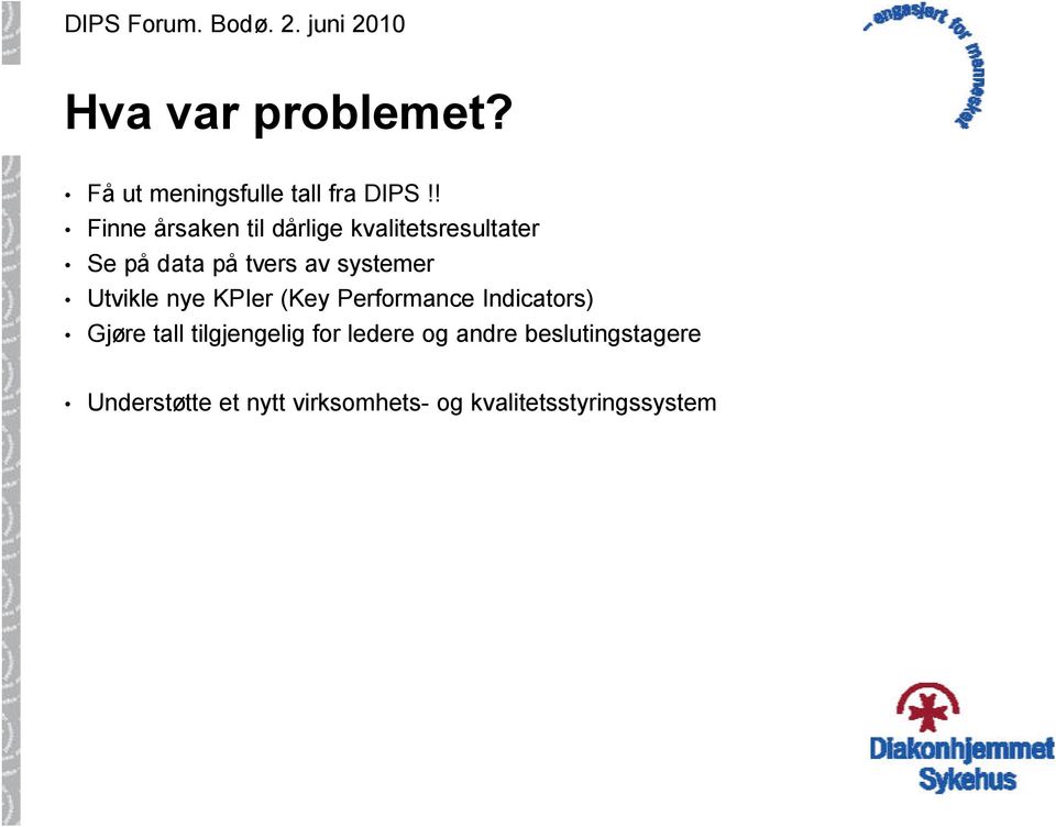 systemer Utvikle nye KPIer (Key Performance Indicators) Gjøre tall