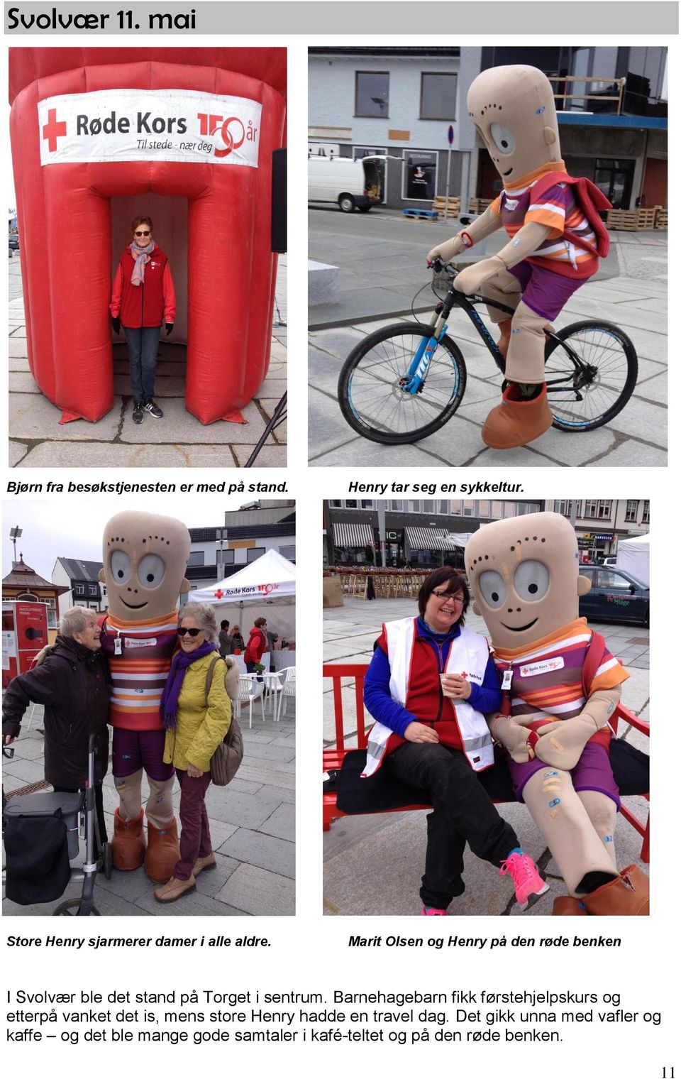 Marit Olsen og Henry på den røde benken I Svolvær ble det stand på Torget i sentrum.