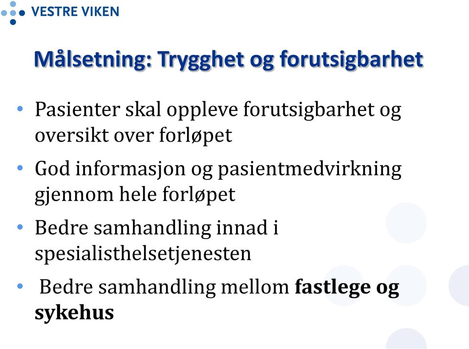 pasientmedvirkning gjennom hele forløpet Bedre samhandling innad