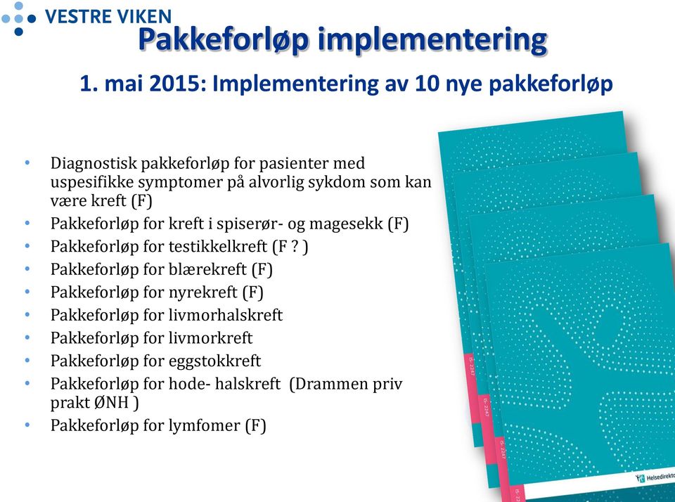 sykdom som kan være kreft (F) Pakkeforløp for kreft i spiserør- og magesekk (F) Pakkeforløp for testikkelkreft (F?