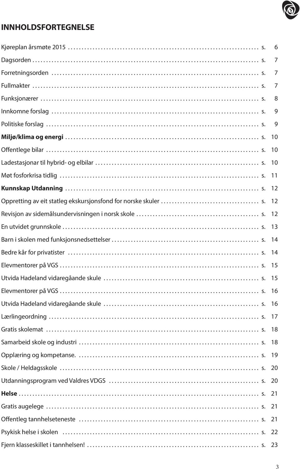 ........................................................................... s. 9 Politiske forslag.............................................................................. s. 9 Miljø/klima og energi.