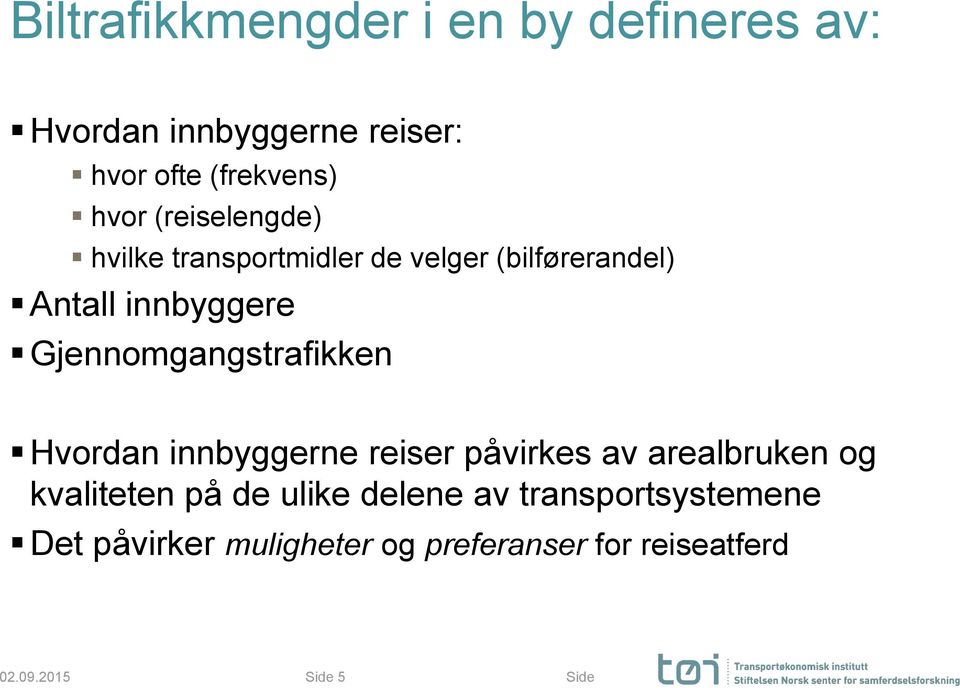 Gjennomgangstrafikken Hvordan innbyggerne reiser påvirkes av arealbruken og kvaliteten på de