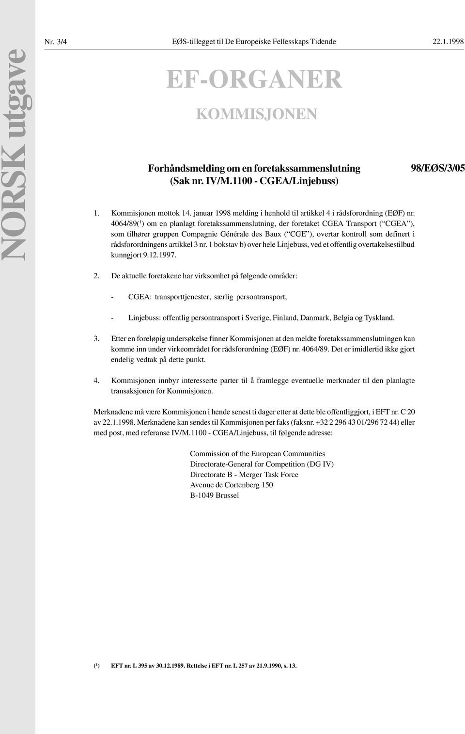 4064/89( 1 ) om en planlagt foretakssammenslutning, der foretaket CGEA Transport ( CGEA ), som tilhører gruppen Compagnie Générale des Baux ( CGE ), overtar kontroll som definert i rådsforordningens