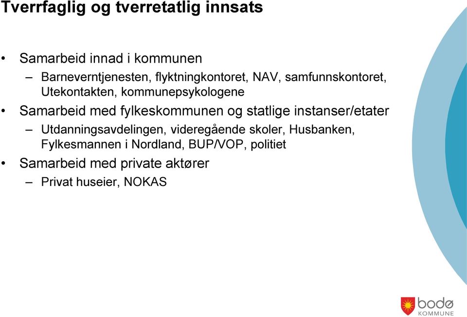 fylkeskommunen og statlige instanser/etater Utdanningsavdelingen, videregående skoler,