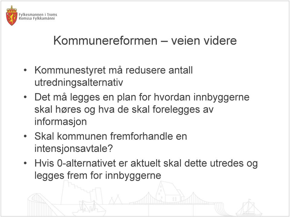 og hva de skal forelegges av informasjon Skal kommunen fremforhandle en