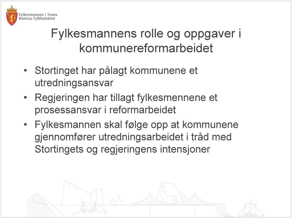 et prosessansvar i reformarbeidet Fylkesmannen skal følge opp at kommunene