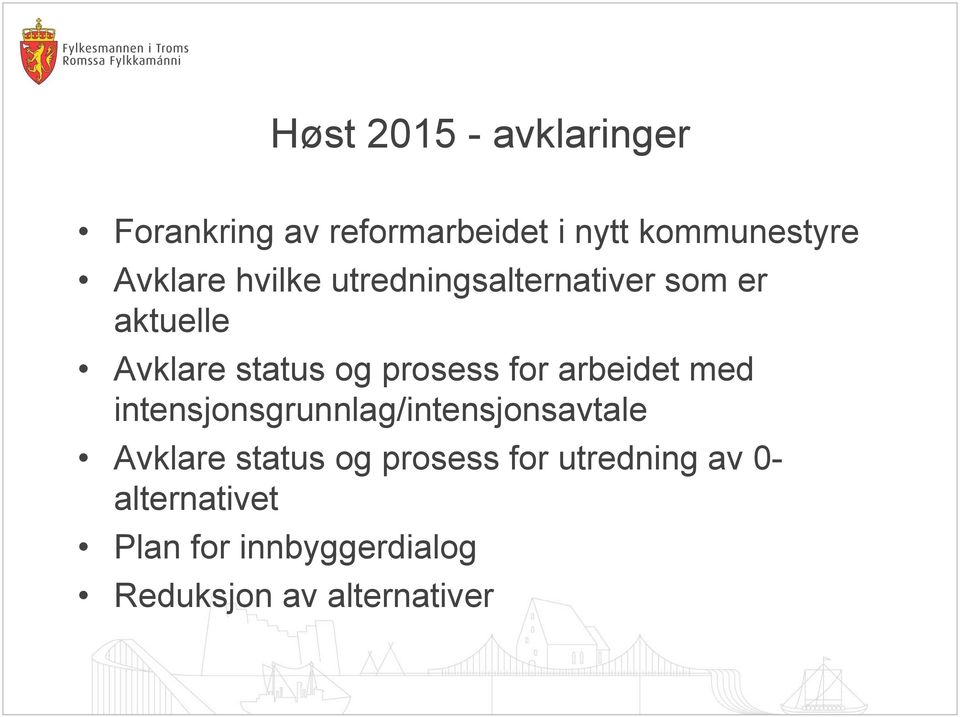 prosess for arbeidet med intensjonsgrunnlag/intensjonsavtale Avklare status og