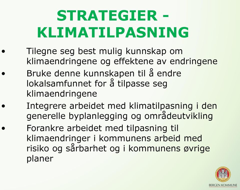 Integrere arbeidet med klimatilpasning i den generelle byplanlegging og områdeutvikling Forankre