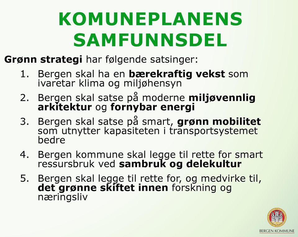 Bergen skal satse på moderne miljøvennlig arkitektur og fornybar energi 3.