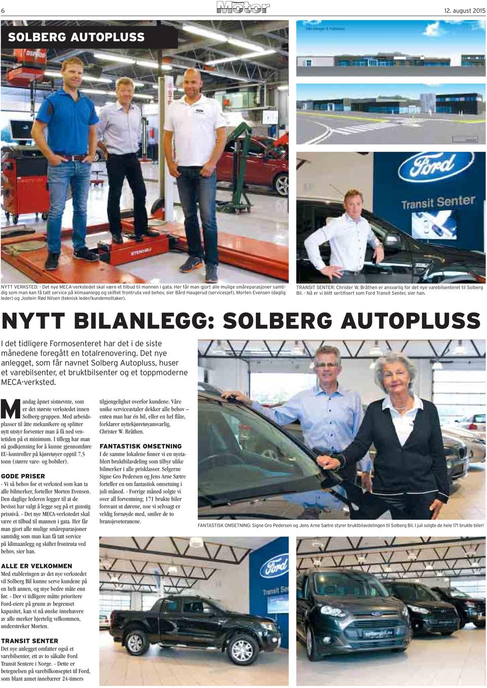 Jostein Rød Nilsen (teknisk leder/kundemottaker). NYTT BILANLEGG: SOLBERG AUTOPLUSS I det tidligere Formosenteret har det i de siste månedene foregått en totalrenovering.