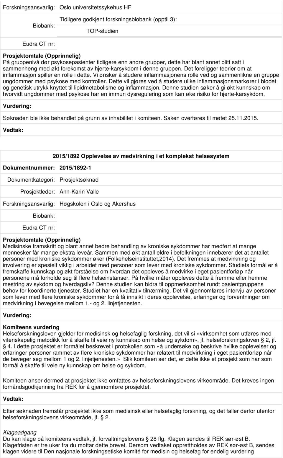 Vi ønsker å studere inflammasjonens rolle ved og sammenlikne en gruppe ungdommer med psykose med kontroller.