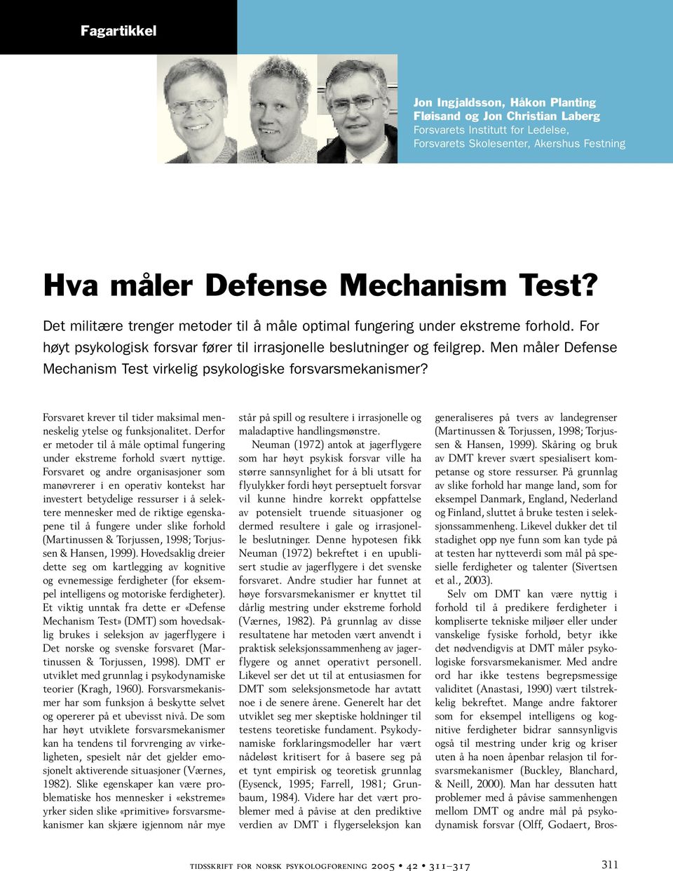 Men måler Defense Mechanism Test virkelig psykologiske forsvarsmekanismer? Forsvaret krever til tider maksimal menneskelig ytelse og funksjonalitet.
