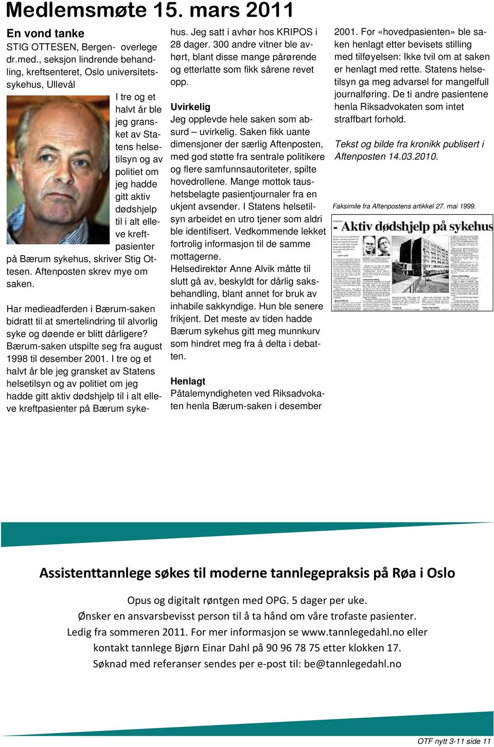 alt elleve kreftpasienter på Bærum sykehus, skriver Stig Ottesen. Aftenposten skrev mye om saken.