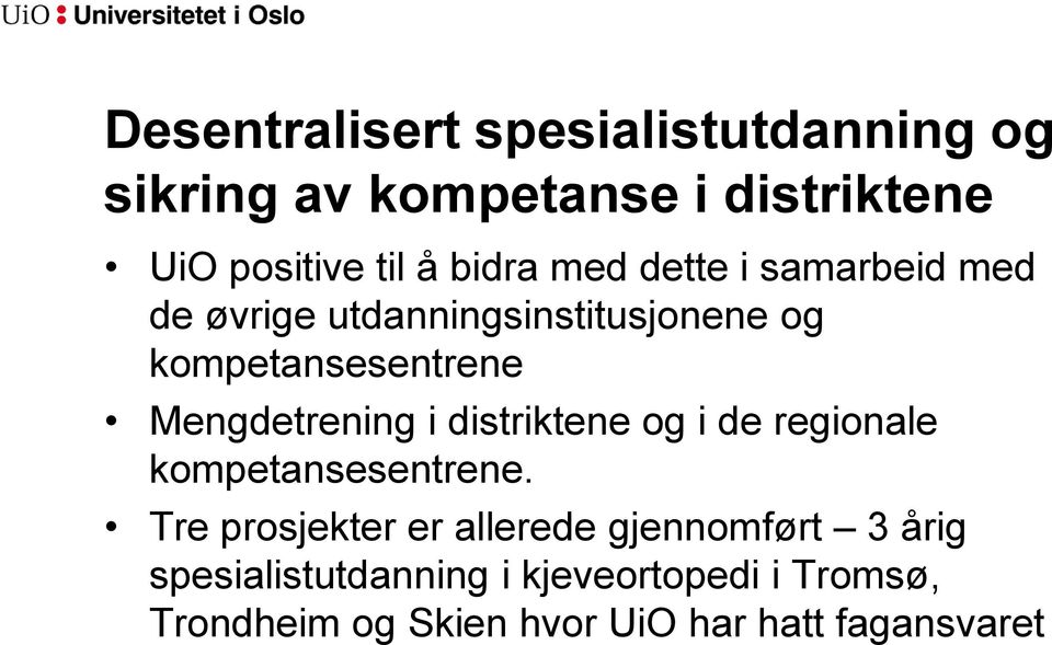 Mengdetrening i distriktene og i de regionale kompetansesentrene.