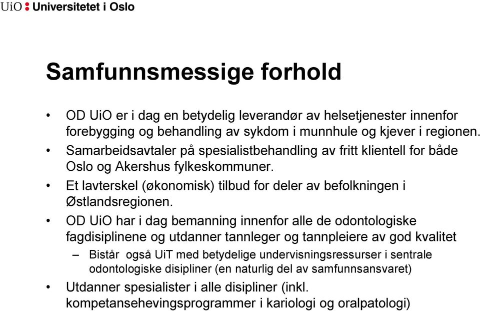 Et lavterskel (økonomisk) tilbud for deler av befolkningen i Østlandsregionen.