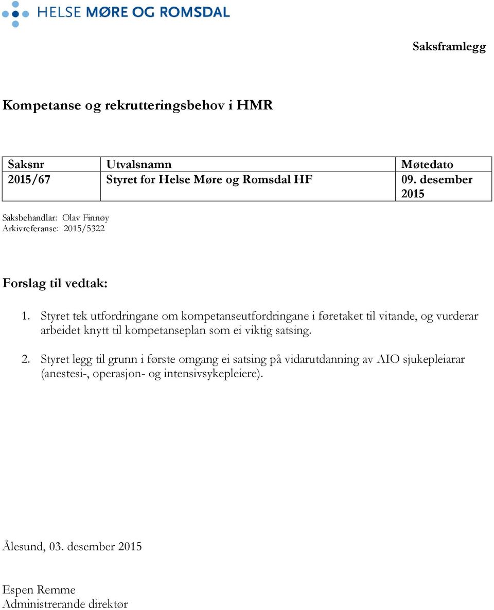 Styret tek utfordringane om kompetanseutfordringane i føretaket til vitande, og vurderar arbeidet knytt til kompetanseplan som ei viktig