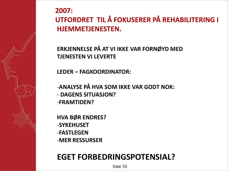 FAGKOORDINATOR: -ANALYSE PÅ HVA SOM IKKE VAR GODT NOK: - DAGENS SITUASJON?