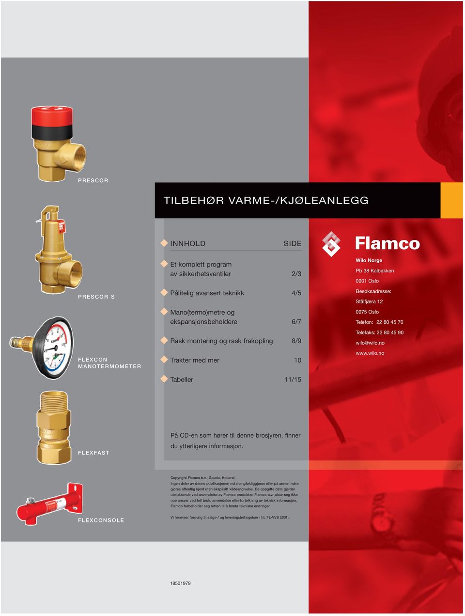 wilo@wilo.no www.wilo.no FLEXFST På -en som hører til denne brosjyren, finner du ytterligere informasjon. opyright Flamco b.v., Gouda, Holland.