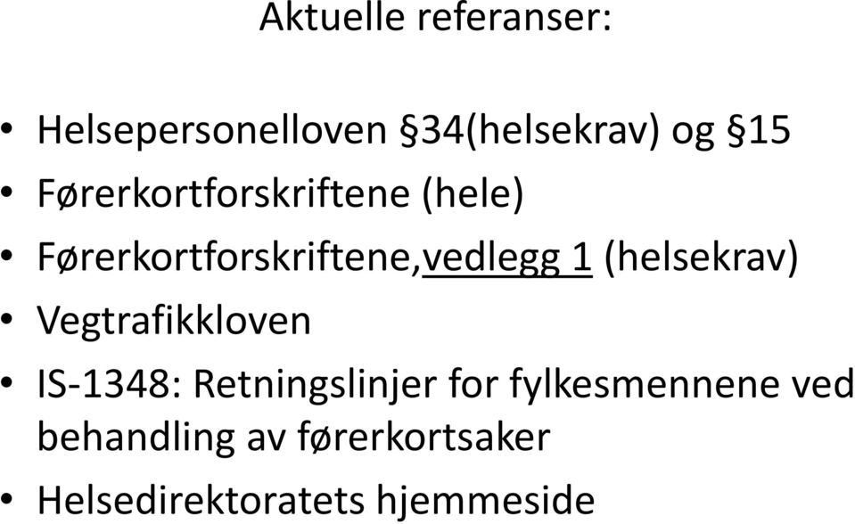 (helsekrav) Vegtrafikkloven IS-1348: Retningslinjer for