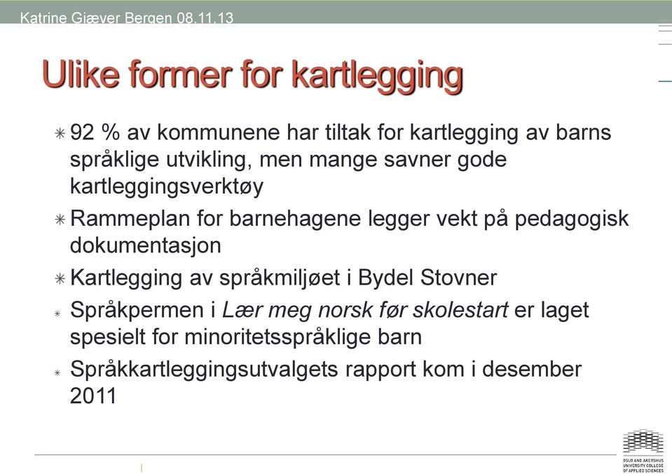 pedagogisk dokumentasjon Kartlegging av språkmiljøet i Bydel Stovner Språkpermen i Lær meg norsk