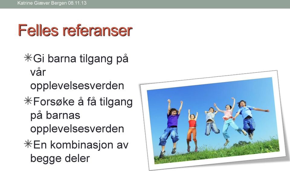 få tilgang på barnas