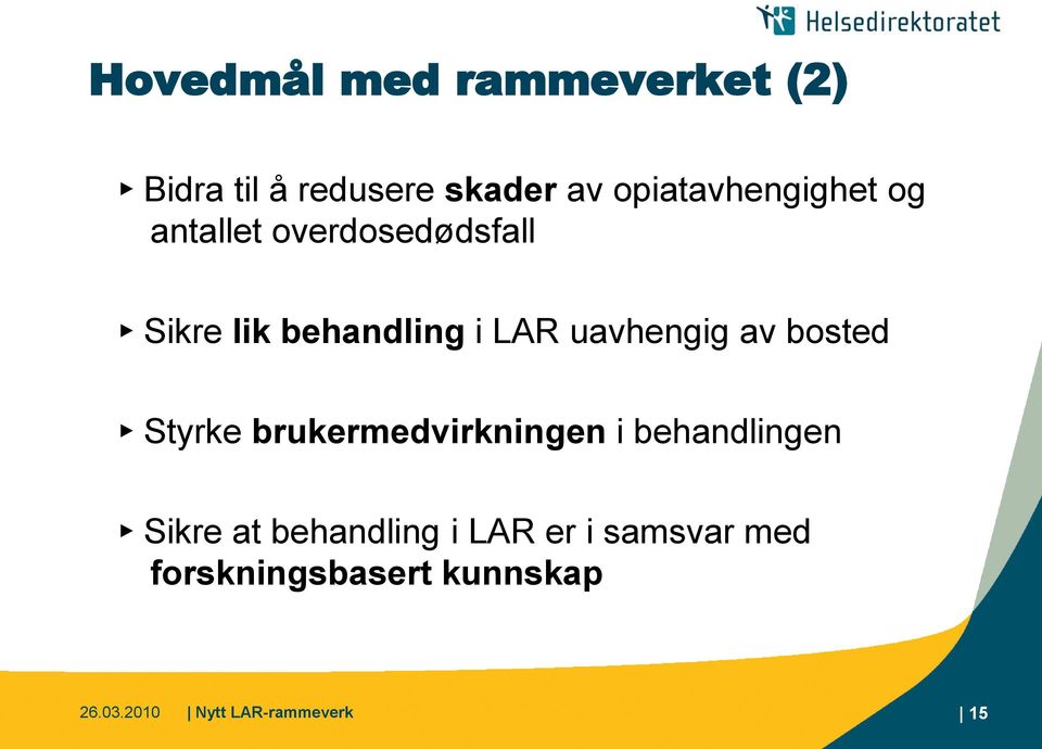 uavhengig av bosted Styrke brukermedvirkningen i behandlingen Sikre at