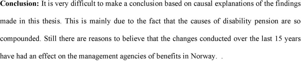 This is mainly due to the fact that the causes of disability pension are so compounded.