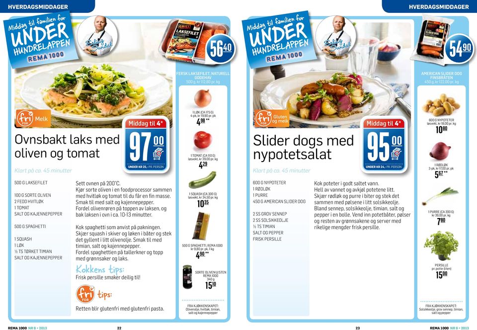 PERSON Klart på ca. 45 minutter 5 g laksefilet 97 Sett ovnen på 2 C. Kjør sorte oliven i en foodprocessor sammen med hvitløk og tomat til du får en fin masse. Smak til med salt og kajennepepper.