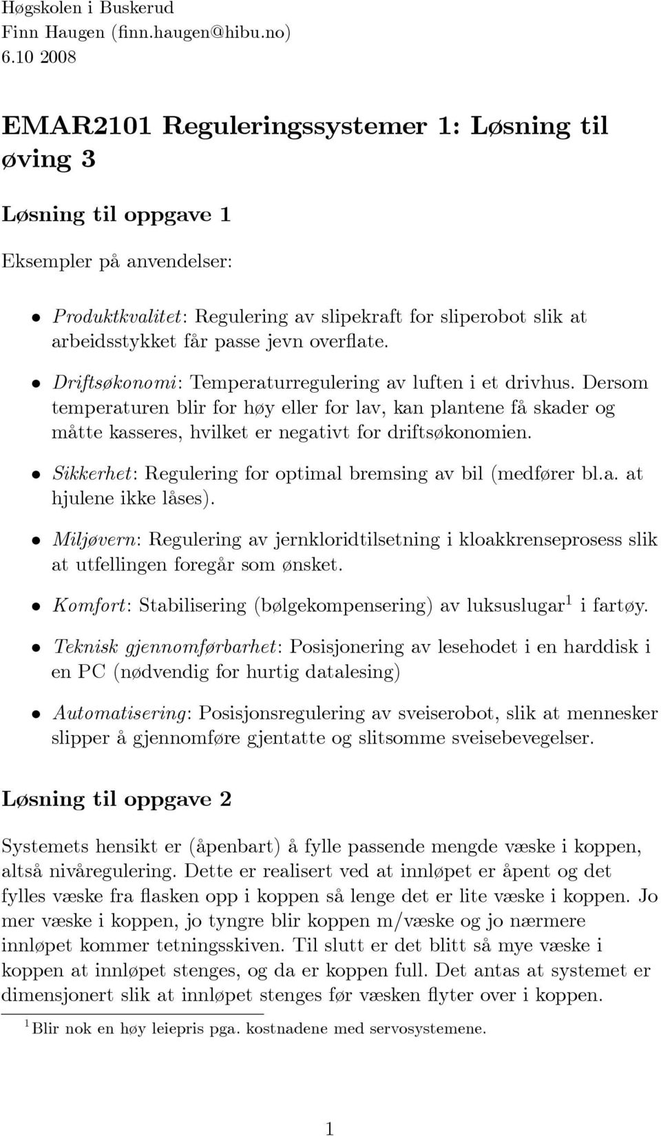 jevn overflate. Driftsøkonomi: Temperaturregulering av luften i et drivhus.