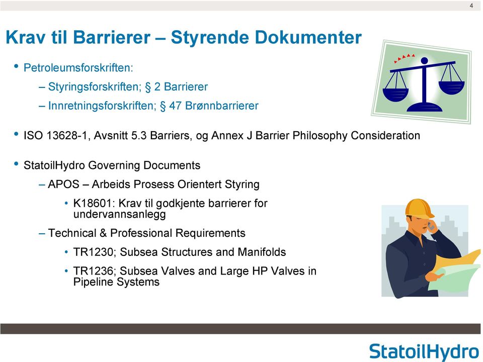 3 Barriers, og Annex J Barrier Philosophy Consideration StatoilHydro Governing Documents APOS Arbeids Prosess Orientert