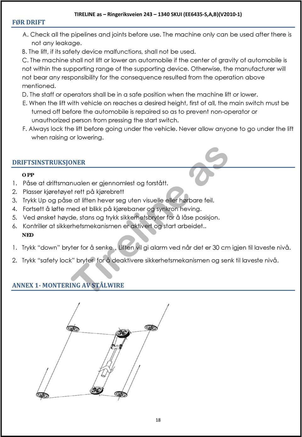 The machine shall not lift or lower an automobile if the center of gravity of automobile is not within the supporting range of the supporting device.