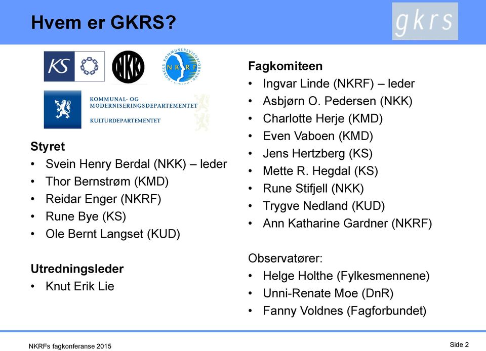 Utredningsleder Knut Erik Lie Fagkomiteen Ingvar Linde (NKRF) leder Asbjørn O.