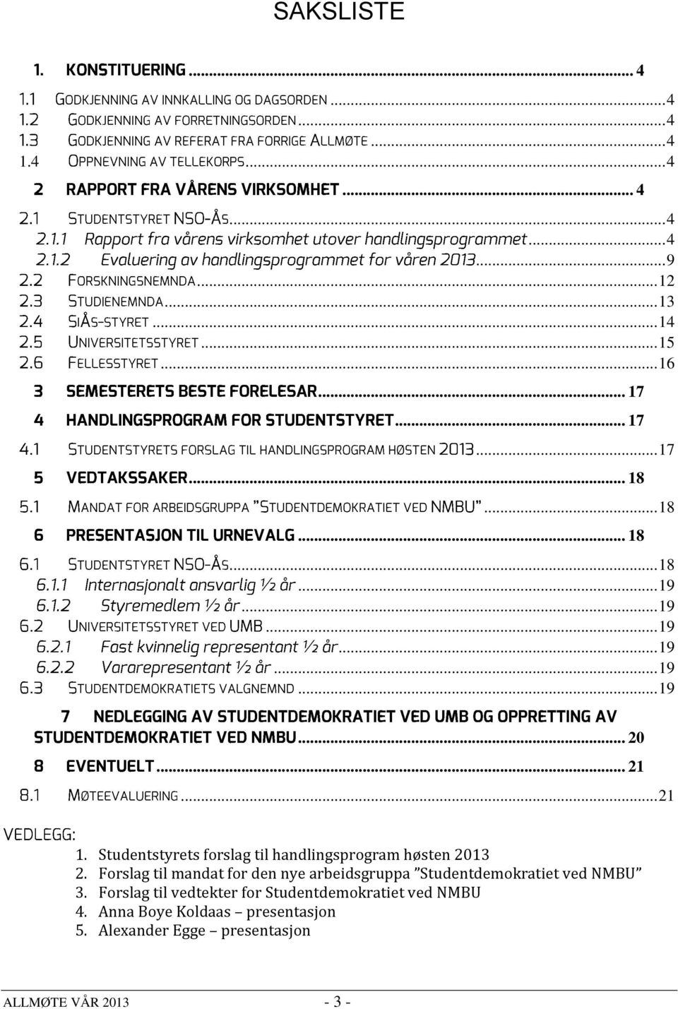 Studentstyrets forslag til handlingsprogram høsten 2013 2.