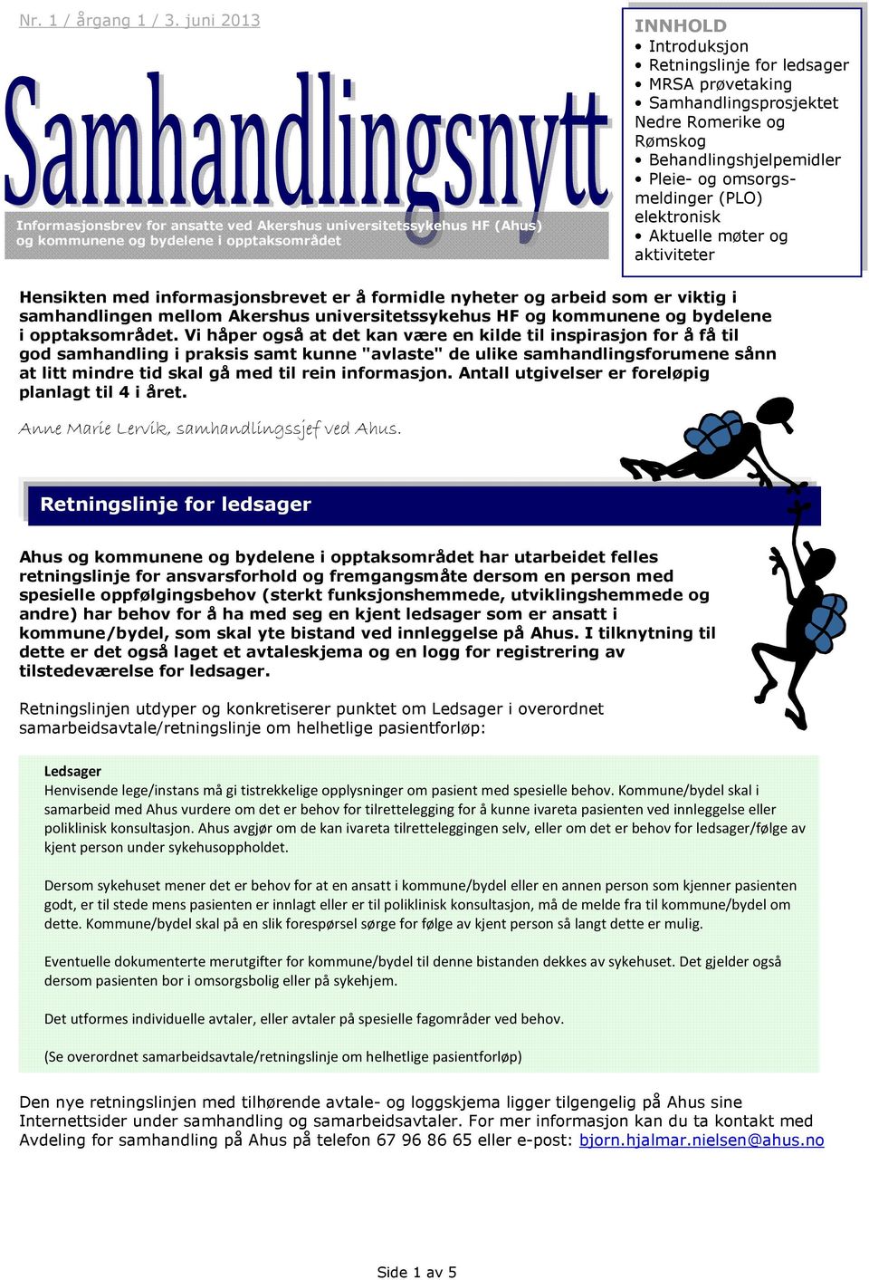 nyheter og arbeid som er viktig i samhandlingen mellom Akershus universitetssykehus HF og kommunene og bydelene i opptaksområdet.