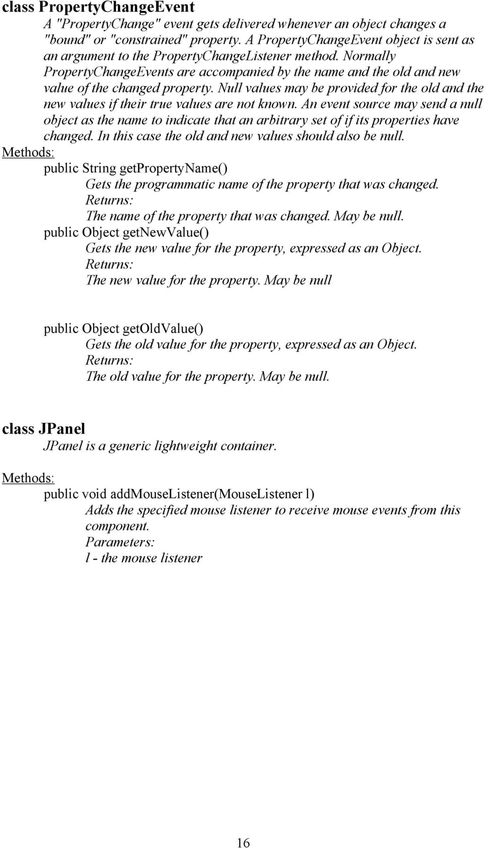 Null values may be provided for the old and the new values if their true values are not known.