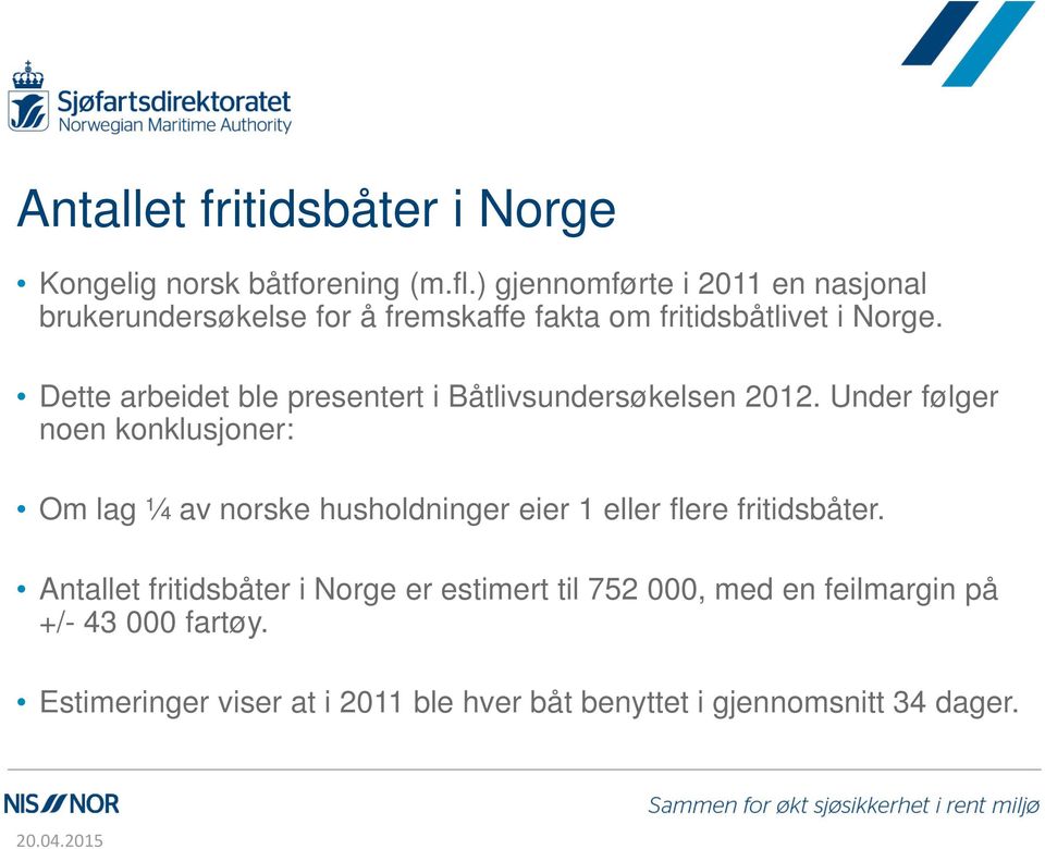 Dette arbeidet ble presentert i Båtlivsundersøkelsen 212.