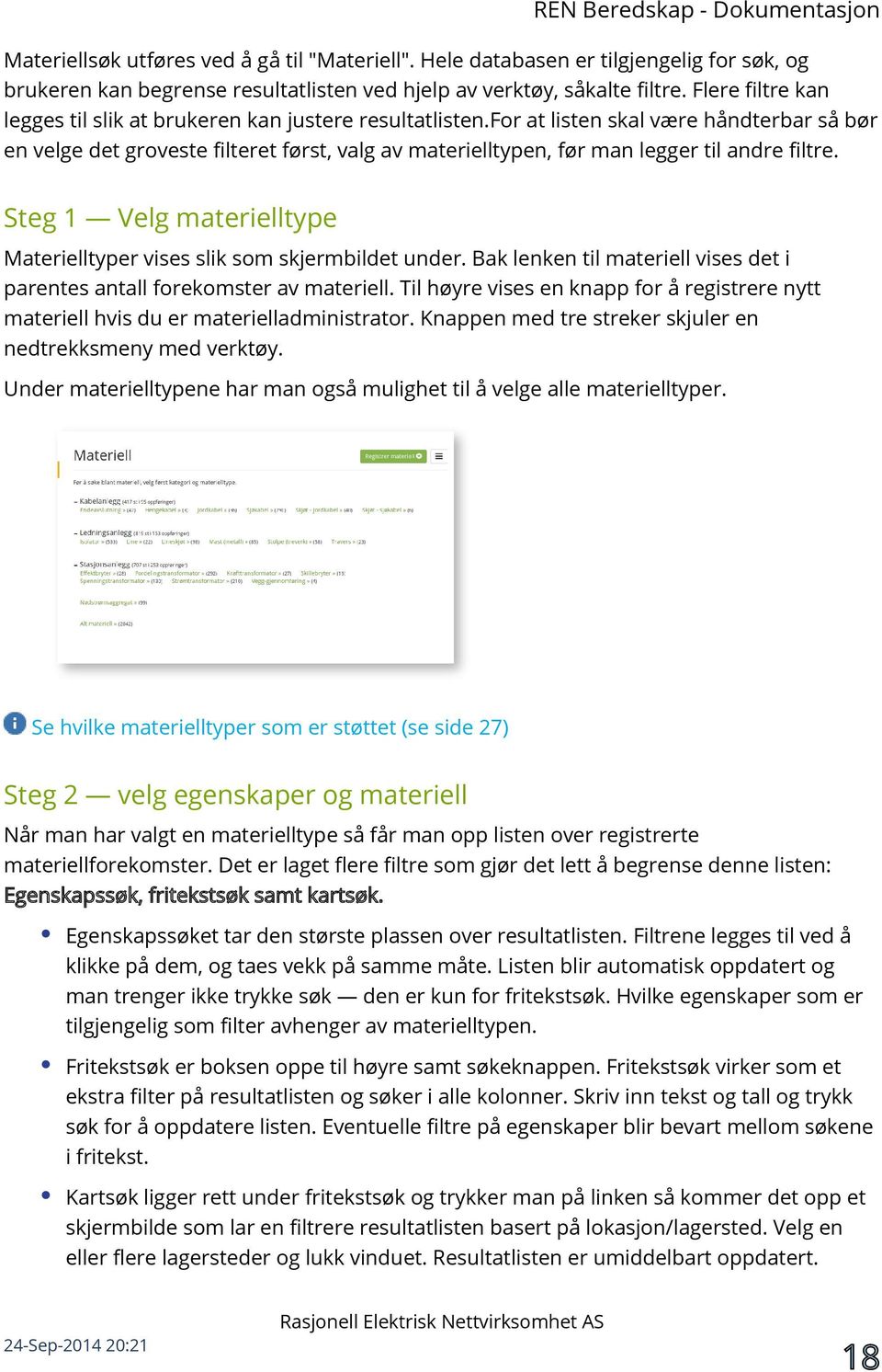 for at listen skal være håndterbar så bør en velge det groveste filteret først, valg av materielltypen, før man legger til andre filtre.