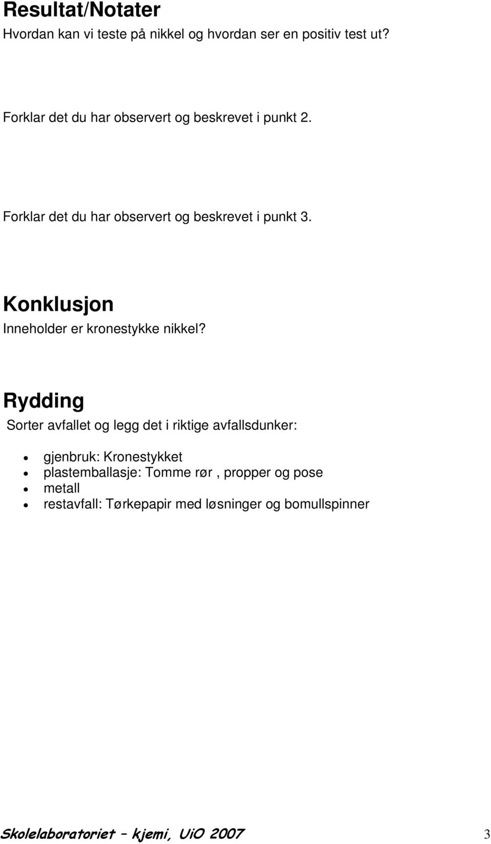 Konklusjon Inneholder er kronestykke nikkel?