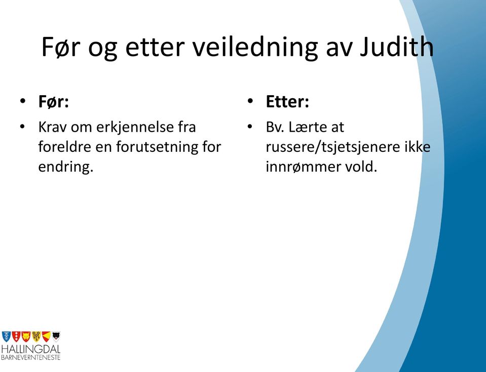 forutsetning for endring. Etter: Bv.