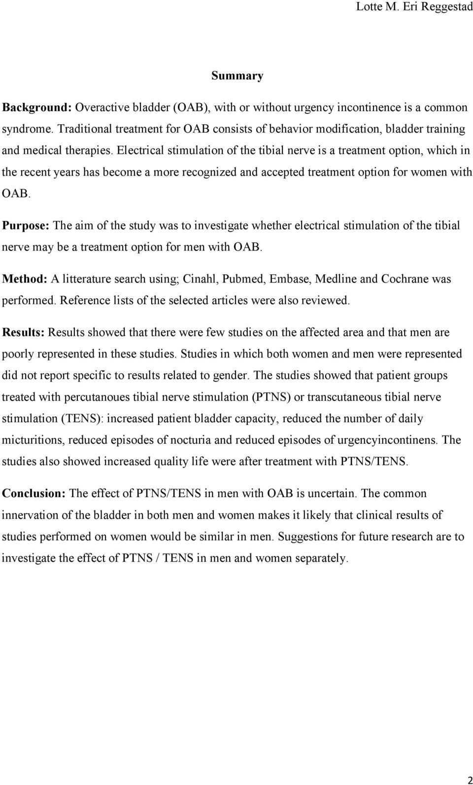 Electrical stimulation of the tibial nerve is a treatment option, which in the recent years has become a more recognized and accepted treatment option for women with OAB.