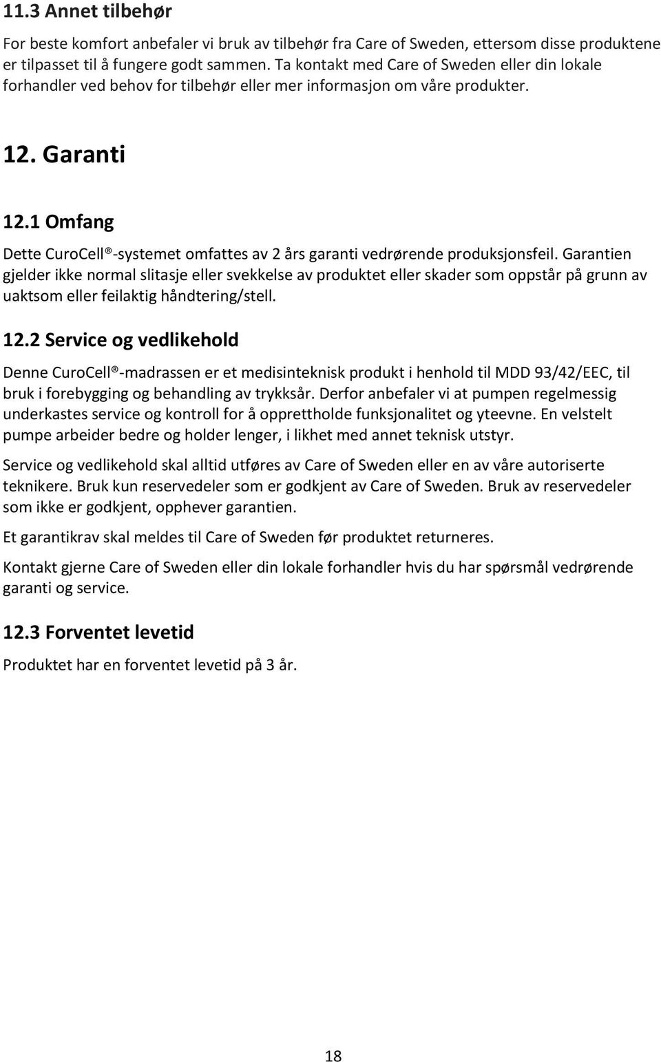 1 Omfang Dette CuroCell -systemet omfattes av 2 års garanti vedrørende produksjonsfeil.