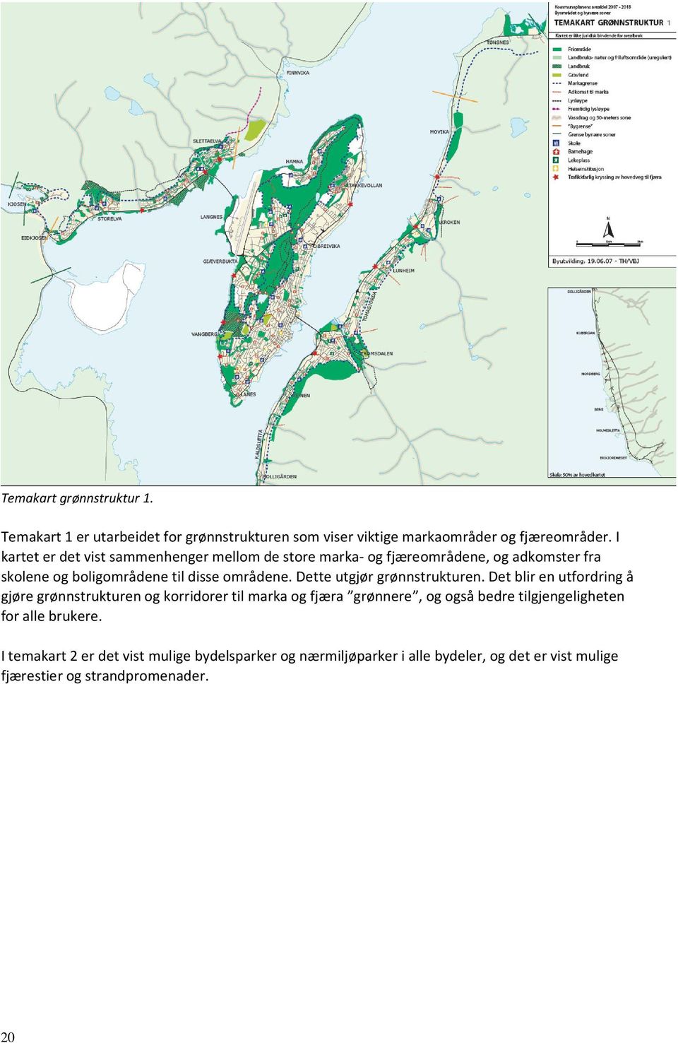 Dette utgjør grønnstrukturen.