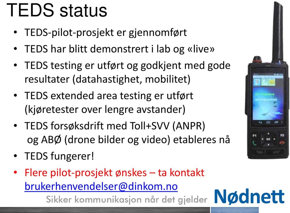 utført (kjøretester over lengre avstander) TEDS forsøksdrift med Toll+SVV (ANPR) og ABØ (drone bilder