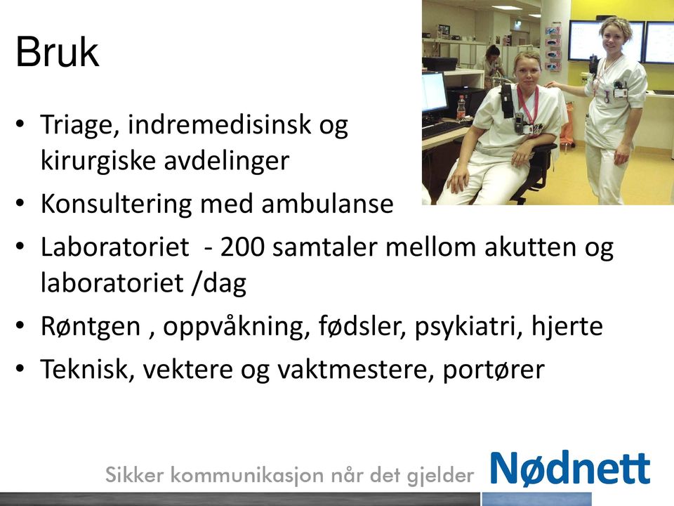 mellom akutten og laboratoriet /dag Røntgen, oppvåkning,