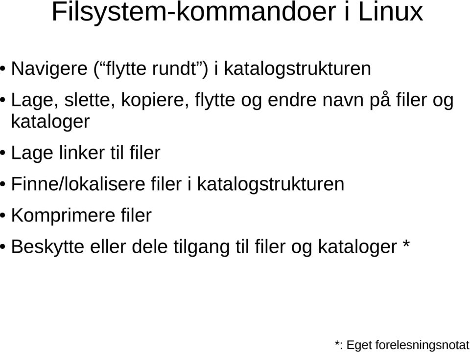 linker til filer Finne/lokalisere filer i katalogstrukturen Komprimere