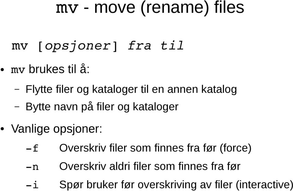 Vanlige opsjoner: f Overskriv filer som finnes fra før (force) n Overskriv