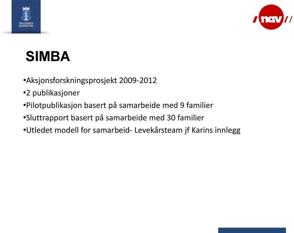 9 familier Sluttrapport basert på samarbeide med 30