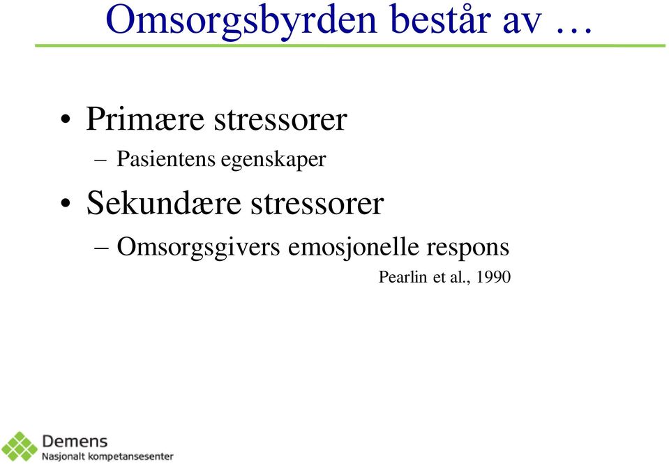 Sekundære stressorer Omsorgsgivers