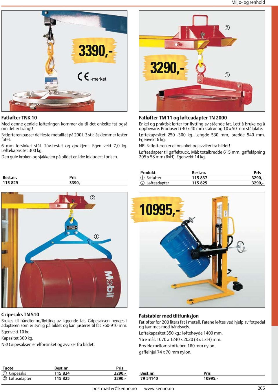 Fatløfter TM 11 og løfteadapter TN 2000 Enkel og praktisk løfter for flytting av stående fat. Lett å bruke og å oppbevare. Produsert i 40 x 40 mm stålrør og 10 x 50 mm stålplate.